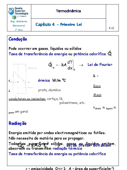 Termodinâmica Eng. Ambiente (Nocturno) Capítulo 4 - Primeira Lei 4. 12 1º Ano Condução