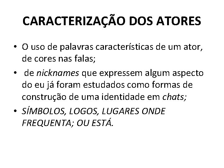 CARACTERIZAÇÃO DOS ATORES • O uso de palavras características de um ator, de cores