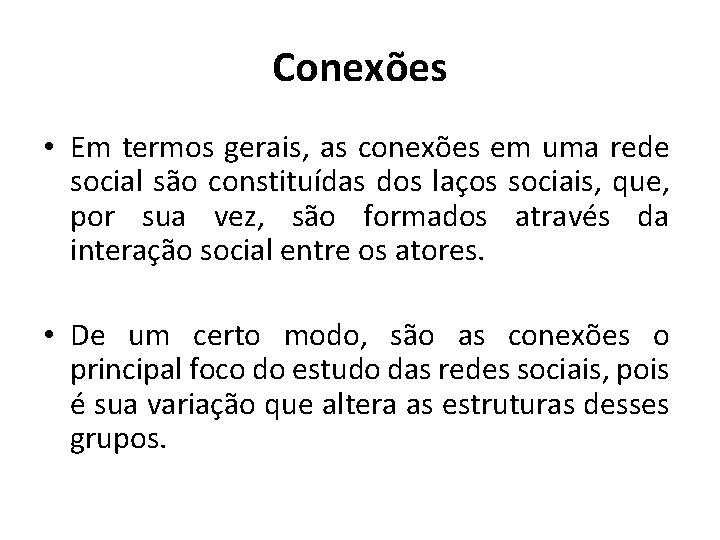 Conexões • Em termos gerais, as conexões em uma rede social são constituídas dos