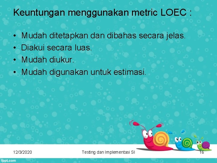 Keuntungan menggunakan metric LOEC : • • Mudah ditetapkan dibahas secara jelas. Diakui secara