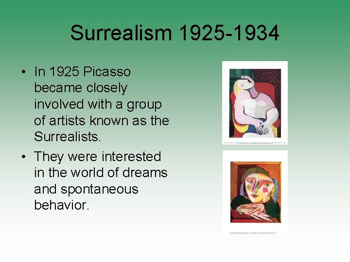 Surrealism 1925 -1934 • In 1925 Picasso became closely involved with a group of