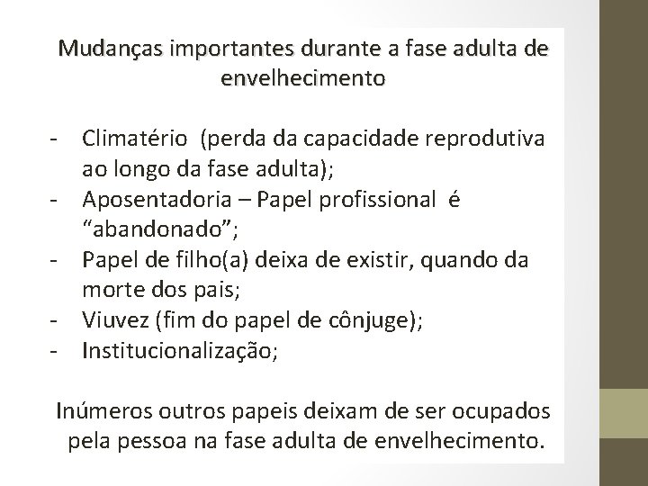 Mudanças importantes durante a fase adulta de envelhecimento - Climatério (perda da capacidade reprodutiva