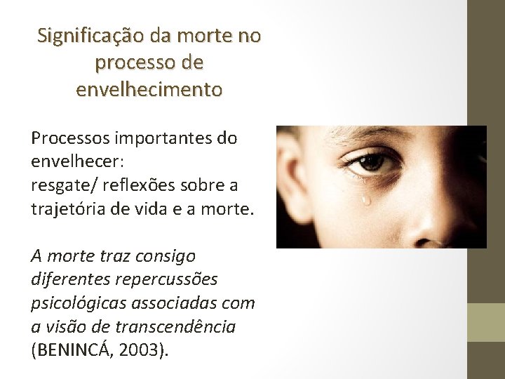 Significação da morte no processo de envelhecimento Processos importantes do envelhecer: resgate/ reflexões sobre