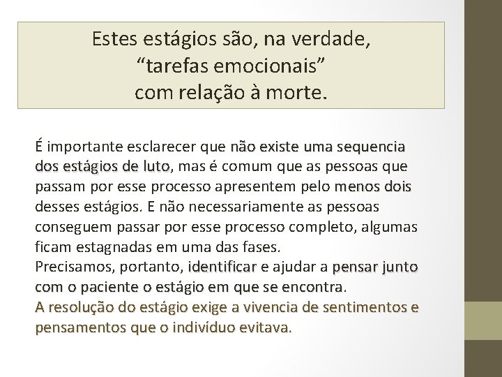 Estes estágios são, na verdade, “tarefas emocionais” com relação à morte. É importante esclarecer