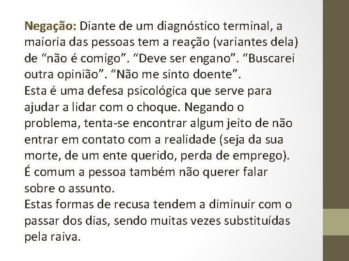 Negação: Diante de um diagnóstico terminal, a maioria das pessoas tem a reação (variantes