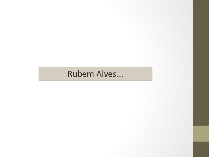 Rubem Alves. . . 