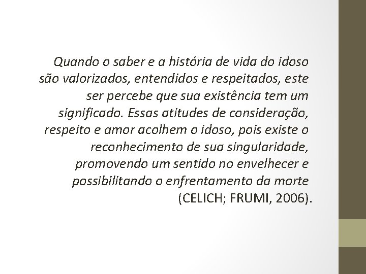 Quando o saber e a história de vida do idoso são valorizados, entendidos e