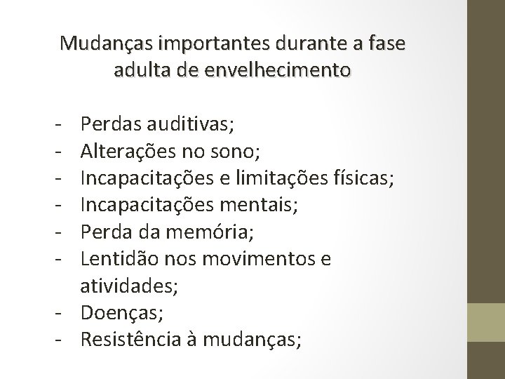 Mudanças importantes durante a fase adulta de envelhecimento - Perdas auditivas; Alterações no sono;