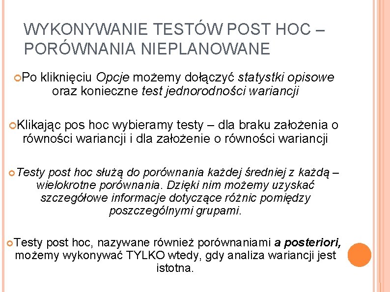 WYKONYWANIE TESTÓW POST HOC – PORÓWNANIA NIEPLANOWANE Po kliknięciu Opcje możemy dołączyć statystki opisowe