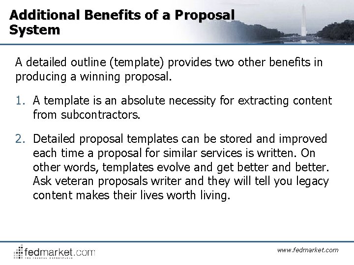 Additional Benefits of a Proposal System A detailed outline (template) provides two other benefits