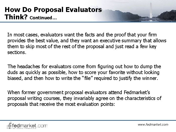 How Do Proposal Evaluators Think? Continued… In most cases, evaluators want the facts and