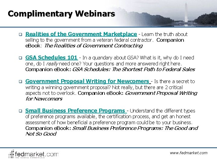 Complimentary Webinars q Realities of the Government Marketplace - Learn the truth about selling