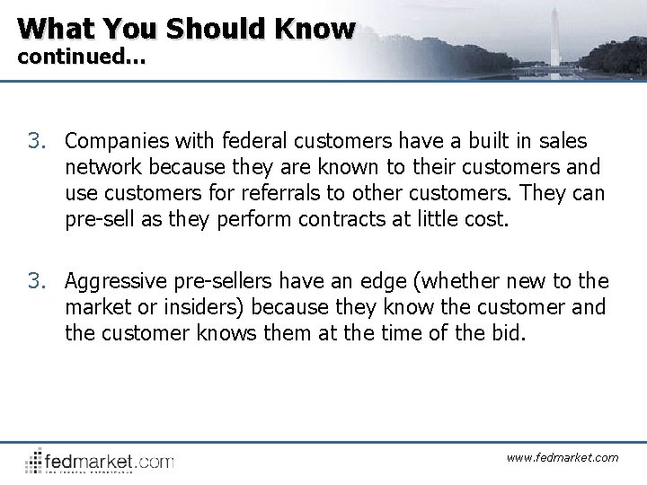 What You Should Know continued… 3. Companies with federal customers have a built in