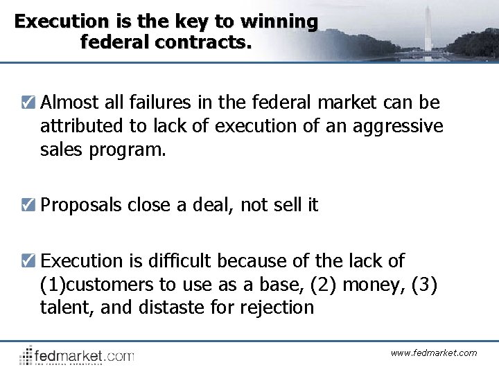 Execution is the key to winning federal contracts. Almost all failures in the federal