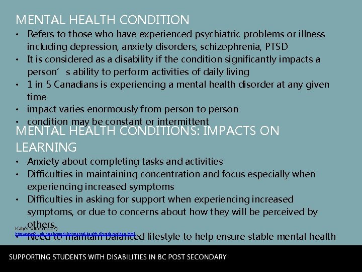 MENTAL HEALTH CONDITION • Refers to those who have experienced psychiatric problems or illness