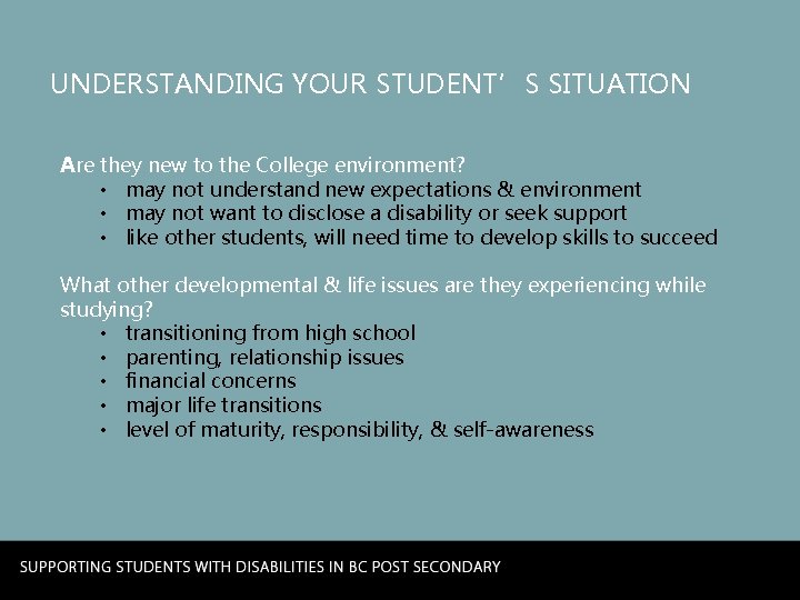 UNDERSTANDING YOUR STUDENT’S SITUATION Are they new to the College environment? • may not