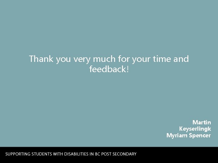 Thank you very much for your time and feedback! Martin Keyserlingk Myriam Spencer 
