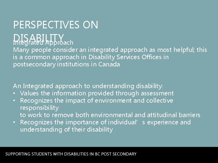 PERSPECTIVES ON DISABILITY Integrated Approach Many people consider an integrated approach as most helpful;