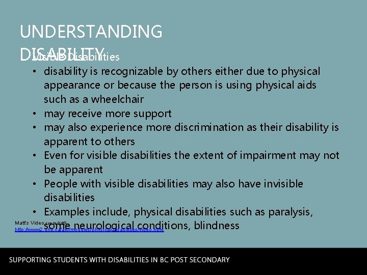 UNDERSTANDING DISABILITY Visible Disabilities • disability is recognizable by others either due to physical