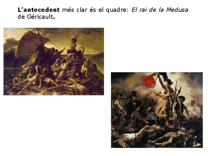 L’antecedent més clar és el quadre: El rai de la Medusa de Géricault. 