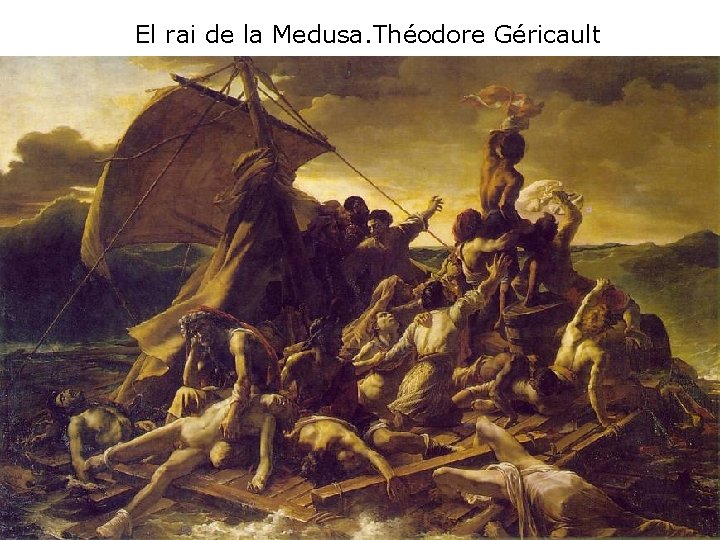 El rai de la Medusa. Théodore Géricault 