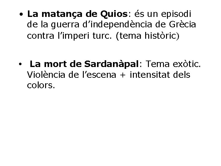  • La matança de Quios: és un episodi de la guerra d’independència de