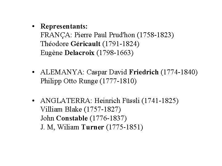  • Representants: FRANÇA: Pierre Paul Prud'hon (1758 -1823) Théodore Géricault (1791 -1824) Eugène