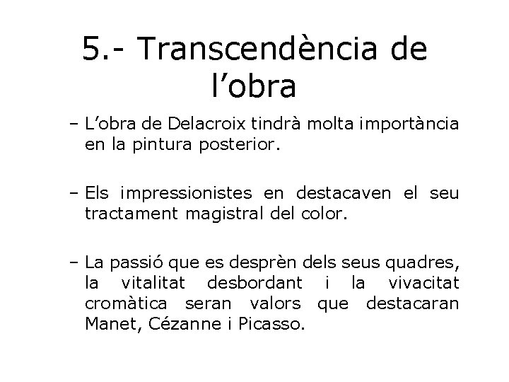 5. - Transcendència de l’obra – L’obra de Delacroix tindrà molta importància en la