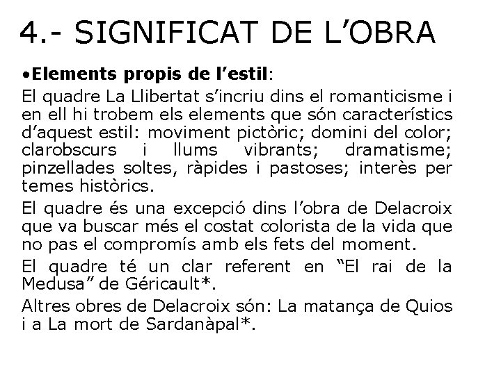 4. - SIGNIFICAT DE L’OBRA • Elements propis de l’estil: El quadre La Llibertat