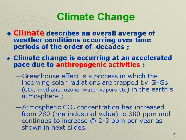 Climate Change u u Climate describes an overall average of weather conditions occurring over