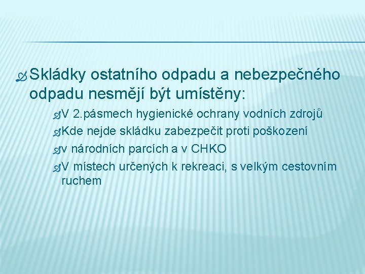  Skládky ostatního odpadu a nebezpečného odpadu nesmějí být umístěny: V 2. pásmech hygienické