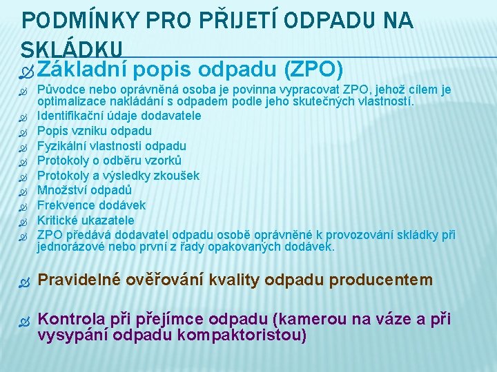 PODMÍNKY PRO PŘIJETÍ ODPADU NA SKLÁDKU Základní popis odpadu (ZPO) Původce nebo oprávněná osoba