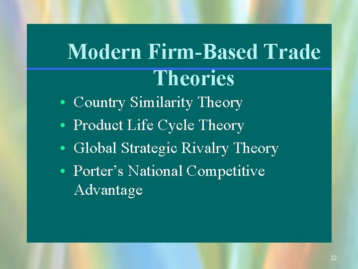 Modern Firm-Based Trade Theories • • Country Similarity Theory Product Life Cycle Theory Global