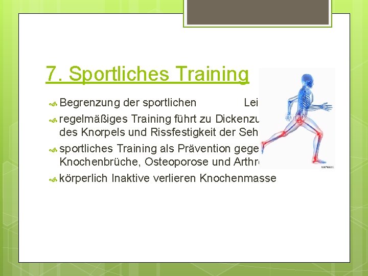 7. Sportliches Training Begrenzung der sportlichen Leistungen regelmäßiges Training führt zu Dickenzunahme des Knorpels