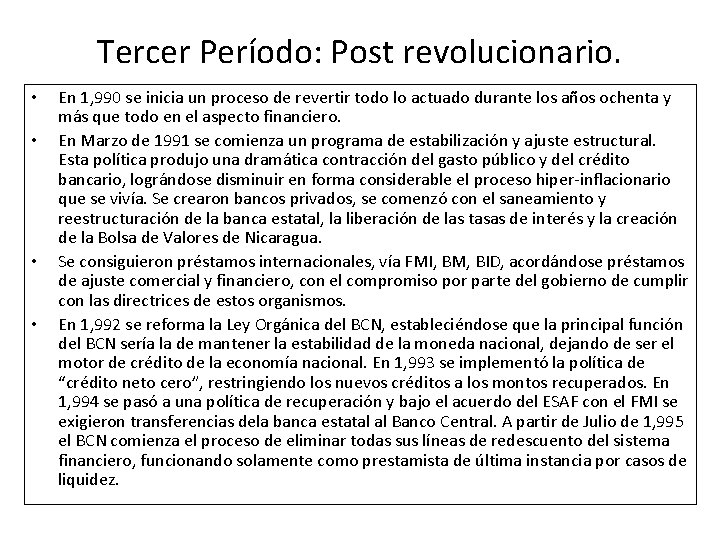 Tercer Período: Post revolucionario. • • En 1, 990 se inicia un proceso de