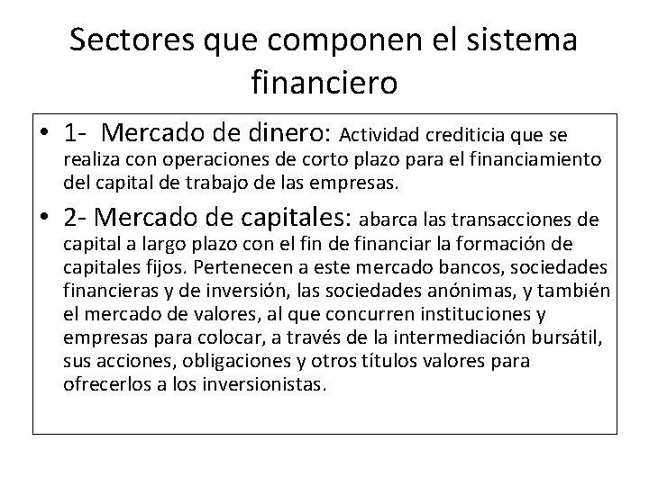 Sectores que componen el sistema financiero • 1 - Mercado de dinero: Actividad crediticia