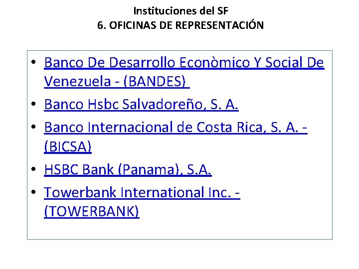 Instituciones del SF 6. OFICINAS DE REPRESENTACIÓN • Banco De Desarrollo Econòmico Y Social