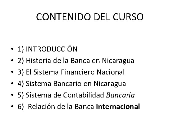 CONTENIDO DEL CURSO • • • 1) INTRODUCCIÓN 2) Historia de la Banca en