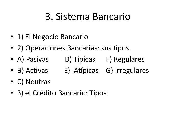 3. Sistema Bancario • • • 1) El Negocio Bancario 2) Operaciones Bancarias: sus