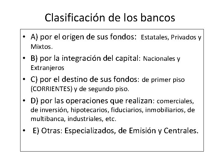 Clasificación de los bancos • A) por el origen de sus fondos: Estatales, Privados