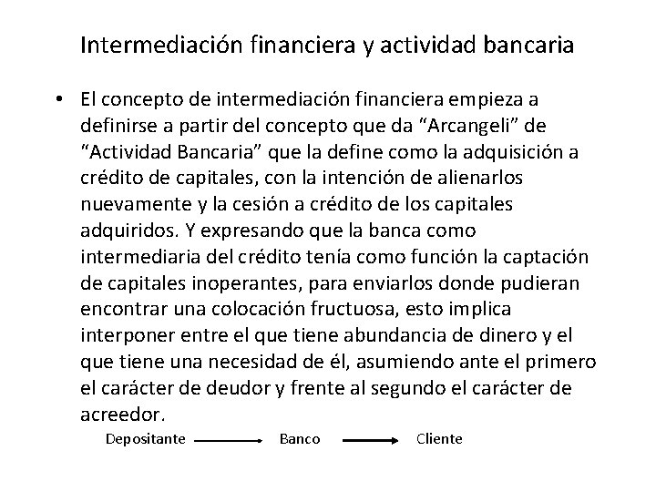Intermediación financiera y actividad bancaria • El concepto de intermediación financiera empieza a definirse
