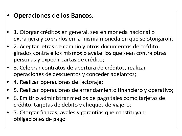  • Operaciones de los Bancos. • 1. Otorgar créditos en general, sea en