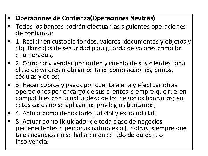  • Operaciones de Confianza(Operaciones Neutras) • Todos los bancos podrán efectuar las siguientes