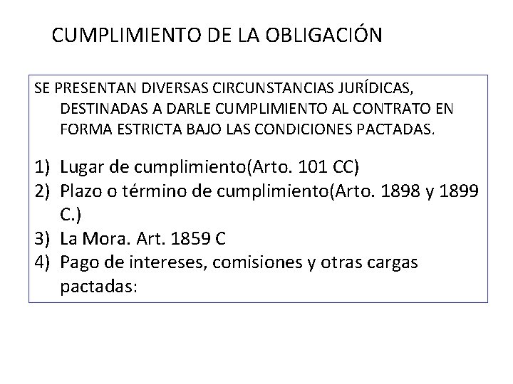 CUMPLIMIENTO DE LA OBLIGACIÓN SE PRESENTAN DIVERSAS CIRCUNSTANCIAS JURÍDICAS, DESTINADAS A DARLE CUMPLIMIENTO AL