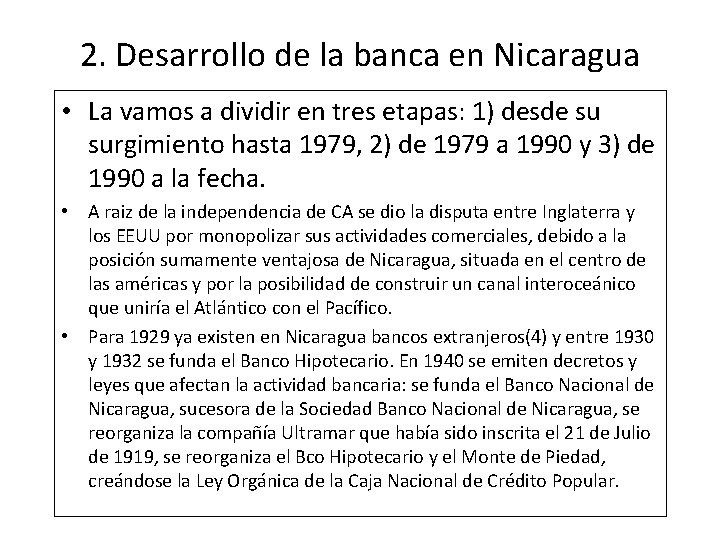 2. Desarrollo de la banca en Nicaragua • La vamos a dividir en tres