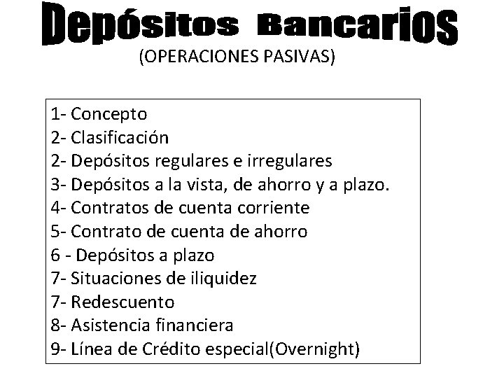 (OPERACIONES PASIVAS) 1 - Concepto 2 - Clasificación 2 - Depósitos regulares e irregulares