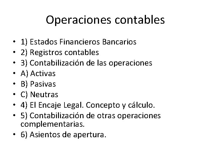 Operaciones contables 1) Estados Financieros Bancarios 2) Registros contables 3) Contabilización de las operaciones