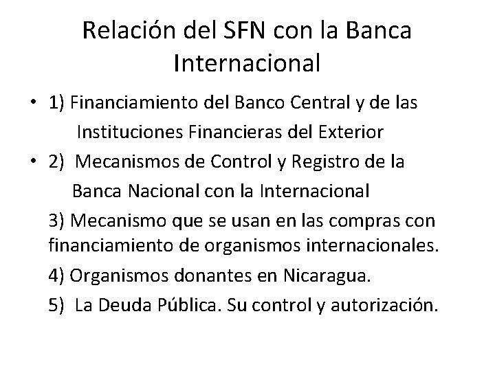Relación del SFN con la Banca Internacional • 1) Financiamiento del Banco Central y