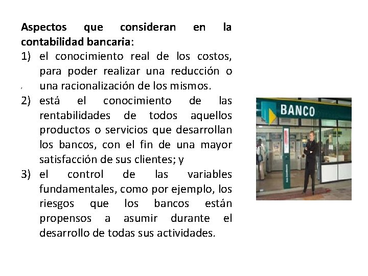 Aspectos que consideran en la contabilidad bancaria: 1) el conocimiento real de los costos,