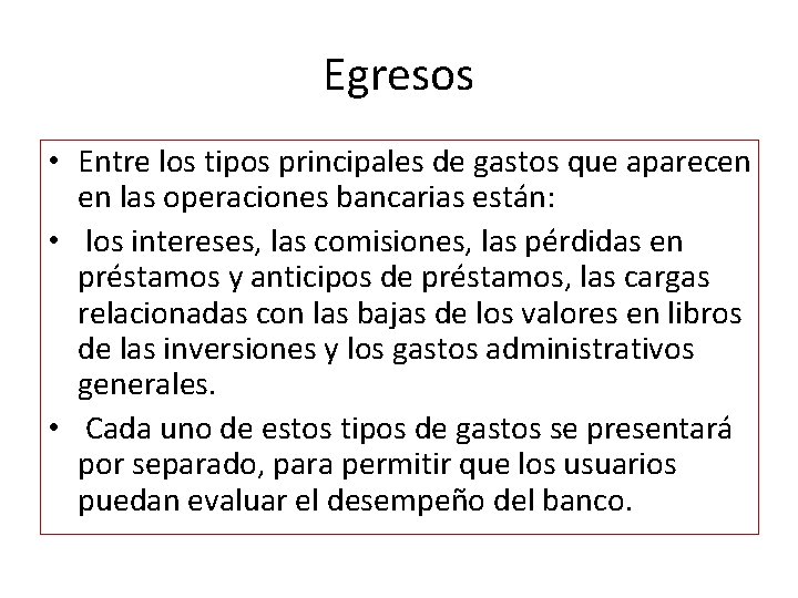 Egresos • Entre los tipos principales de gastos que aparecen en las operaciones bancarias